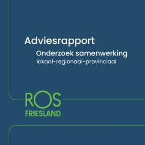 Adviesrapport onderzoek samenwerking lokaal, regionaal en provinciaal